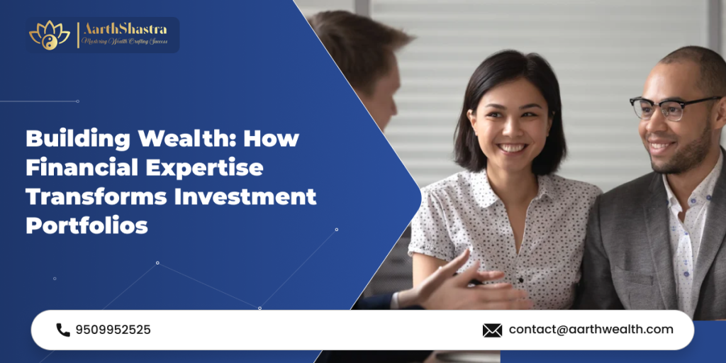 Building Wealth: How Financial Expertise Transforms Investment Portfolios